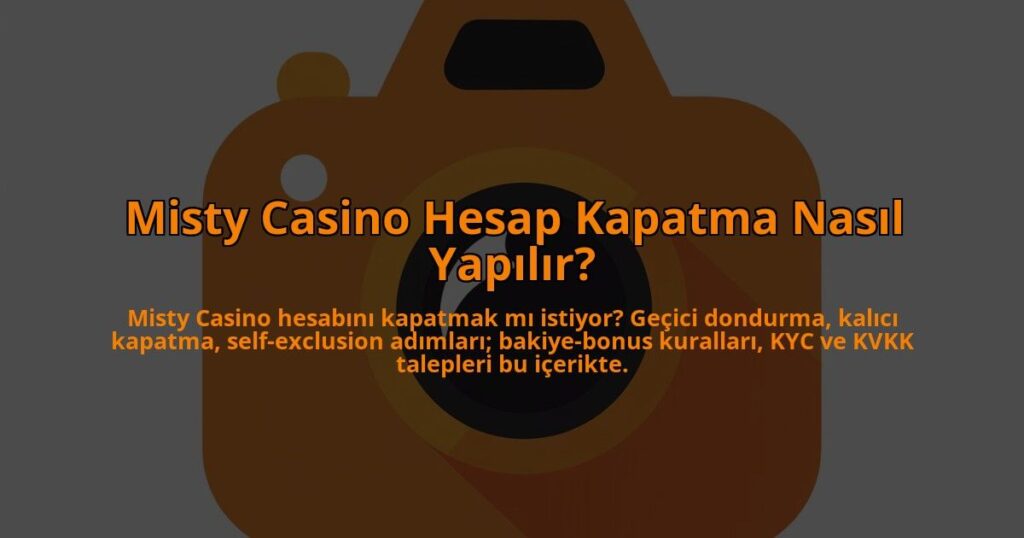 Misty-Casino-Hesap-Kapatma-Nasil-Yapilir-overlay-1784397410.jpg