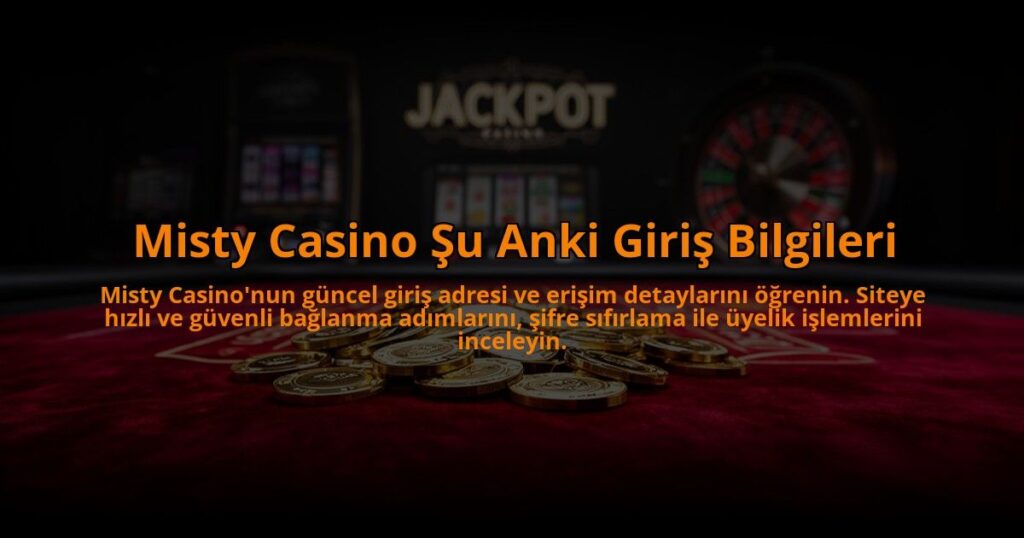 Misty-Casino-Su-Anki-Giris-Bilgileri-overlay-1784478545.jpg