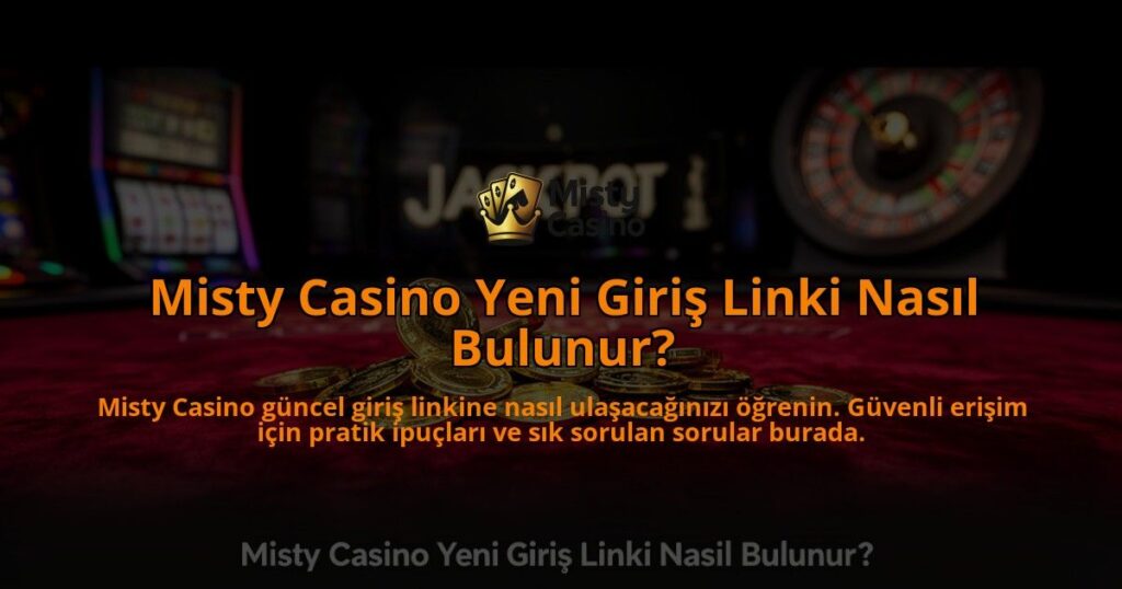 Misty-Casino-Yeni-Giris-Linki-Nasil-Bulunur-overlay-1784393995.jpg