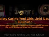Misty-Casino-Yeni-Giris-Linki-Nasil-Bulunur-overlay-1784393995.jpg