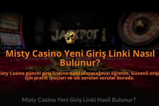 Misty-Casino-Yeni-Giris-Linki-Nasil-Bulunur-overlay-1784393995.jpg