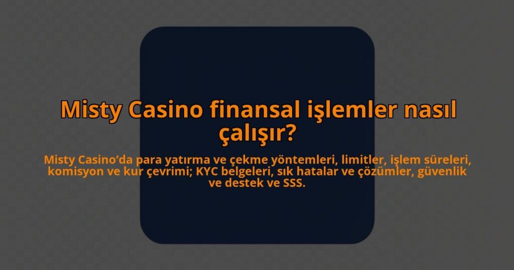Misty-Casino-finansal-islemler-nasil-calisir-overlay-1784405192.jpg