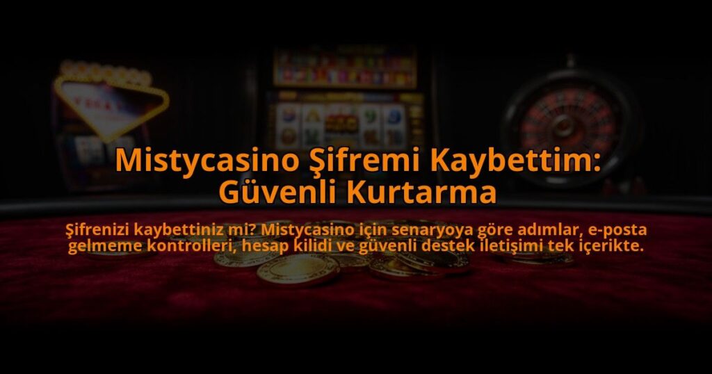Mistycasino-Sifremi-Kaybettim-Guvenli-Kurtarma-overlay-1785084815.jpg