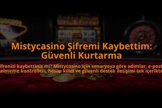 Mistycasino-Sifremi-Kaybettim-Guvenli-Kurtarma-overlay-1785084815.jpg
