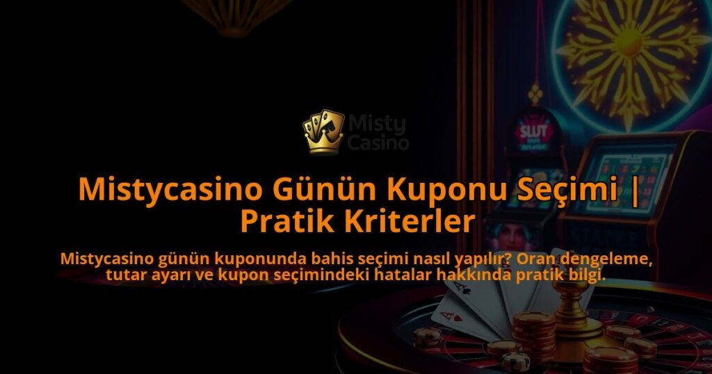 Mistycasino-Gunun-Kuponu-Secimi-Pratik-Kriterler-overlay-1786749253.jpg
