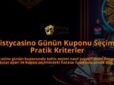 Mistycasino-Gunun-Kuponu-Secimi-Pratik-Kriterler-overlay-1786749253.jpg