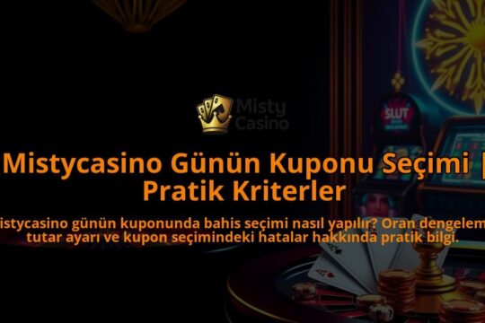 Mistycasino-Gunun-Kuponu-Secimi-Pratik-Kriterler-overlay-1786749253.jpg