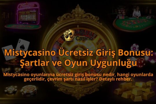 Mistycasino-Ucretsiz-Giris-Bonusu-Sartlar-ve-Oyun-Uygunlugu-overlay-1786631063.jpg