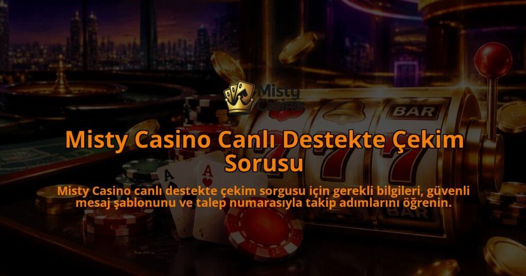 Misty-Casino-Canli-Destekte-Cekim-Sorusu-overlay-1789992591.jpg