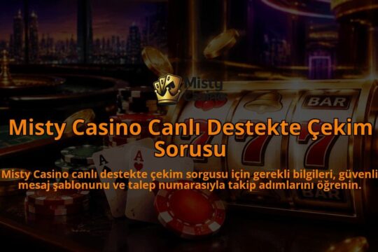Misty-Casino-Canli-Destekte-Cekim-Sorusu-overlay-1789992591.jpg
